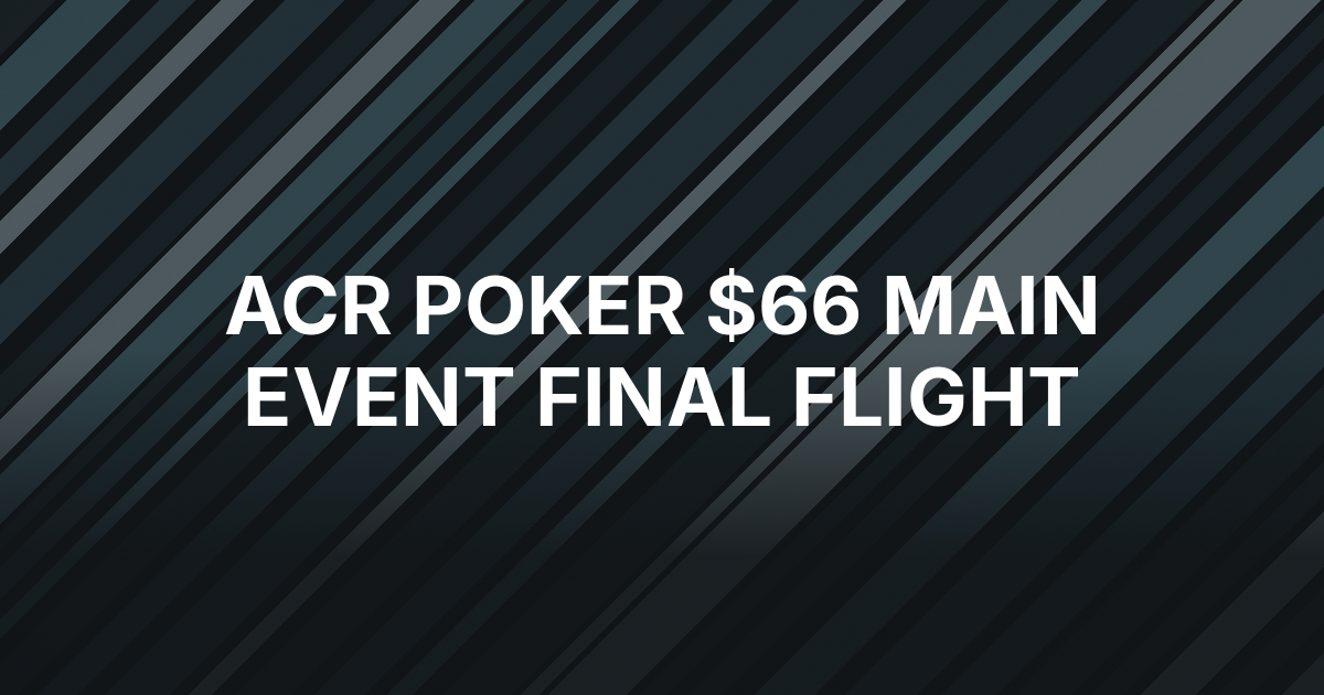 ACR Poker’s $66 OSS XL Main Event Gets Final Day 1 Flight Sunday