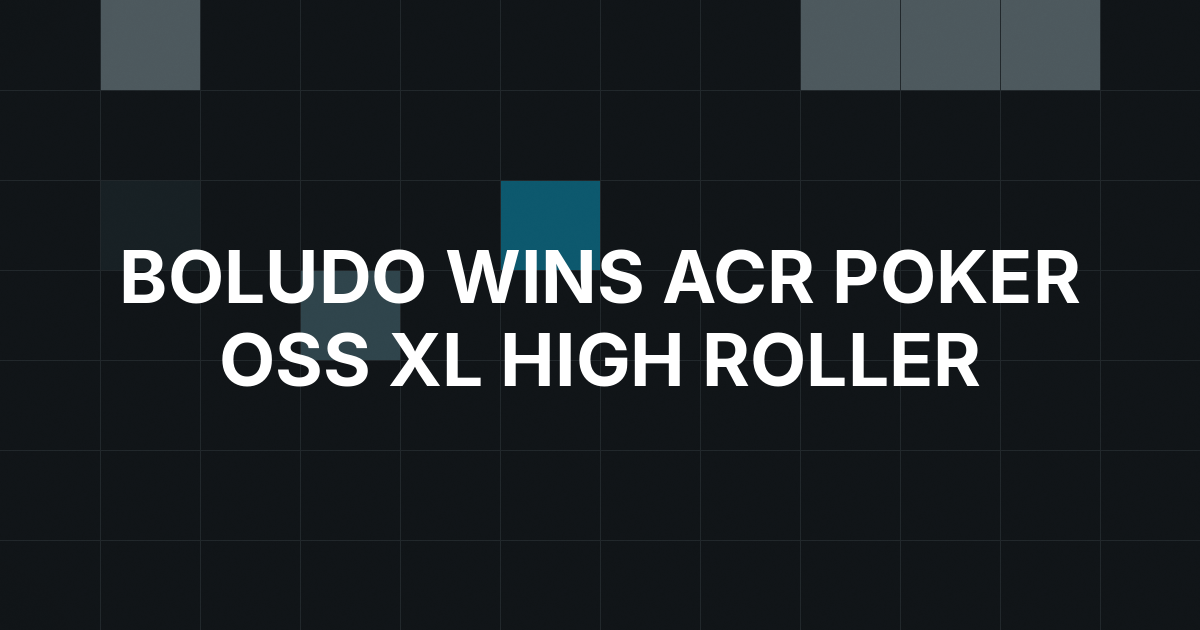 BOLUDO Wins $131,893 in ACR Poker’s OSS XL Sunday High Roller