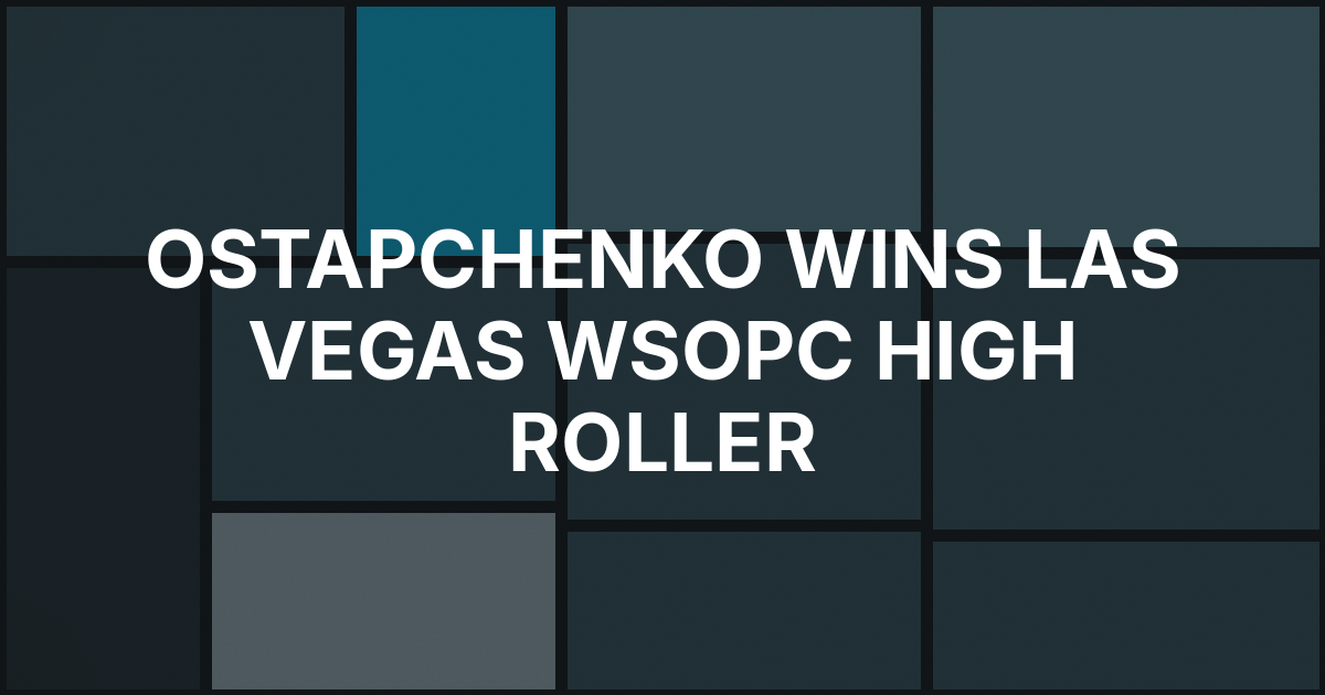 Andrew Ostapchenko Wins WSOP Circuit High Roller in Las Vegas