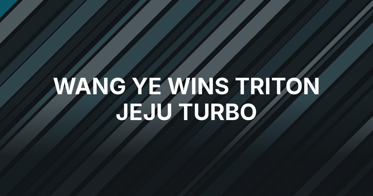 Wang Ye Wins First Triton Title in Jeju Turbo Finale