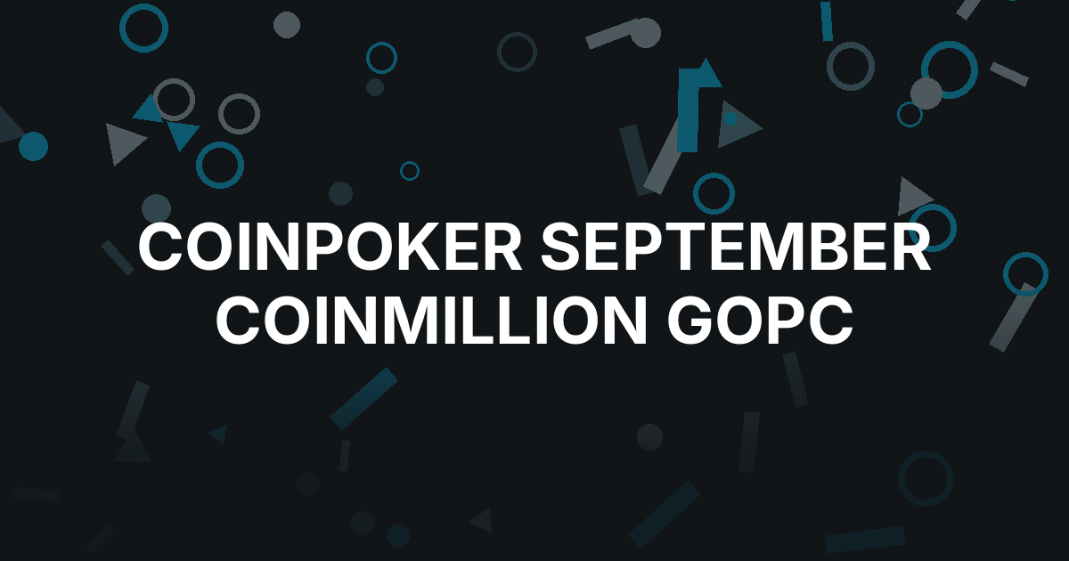CoinPoker Schedules Four $1 Million CoinMillions for September GOPC