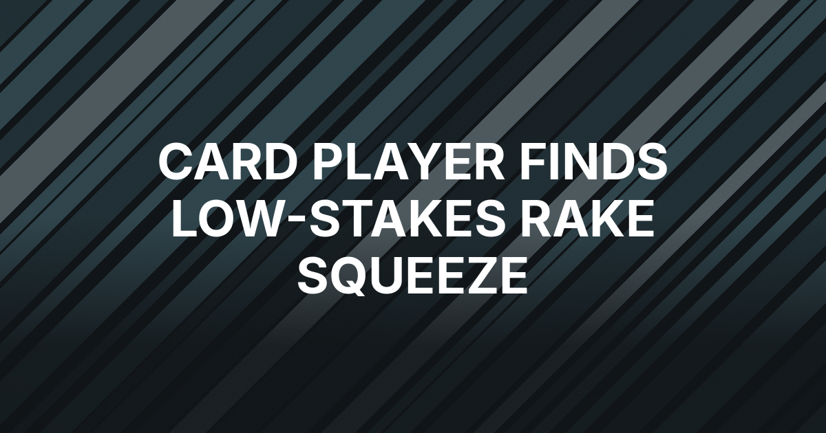 Live Tournament Rake Is Squeezing Smaller-Stakes Players Most, Card Player Finds