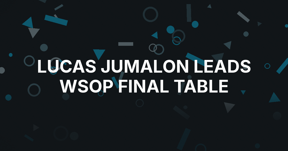 Lucas Jumalon Carries 194 Million-Chip Lead Into WSOP Final Table