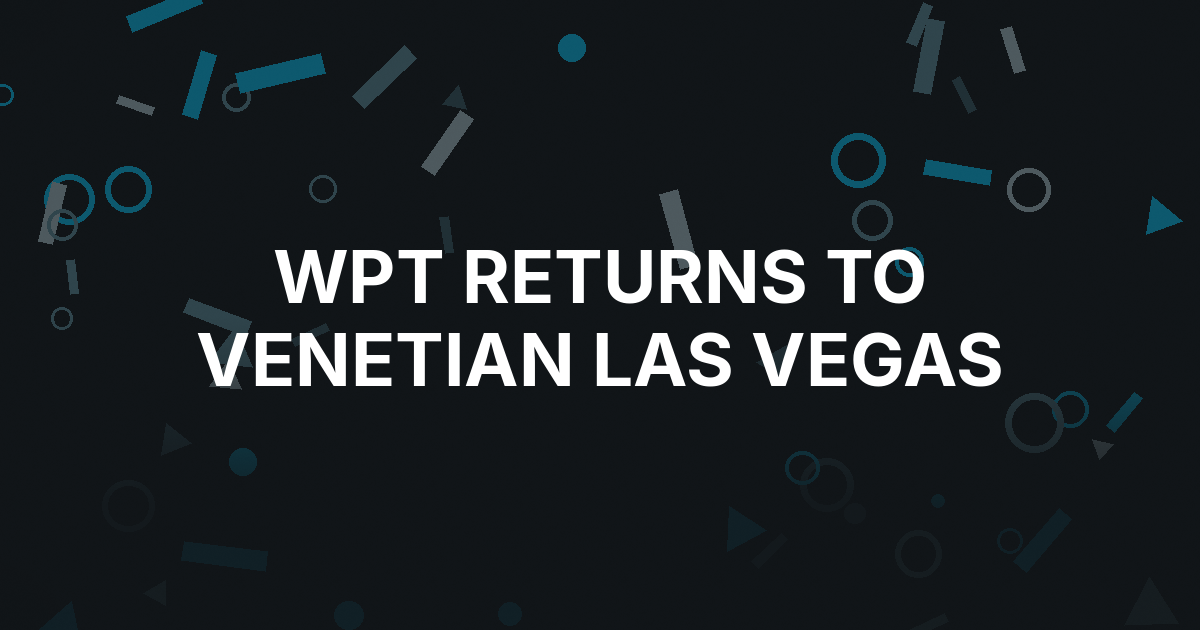 WPT Is Bringing a $2 Million Guarantee Back to Venetian Las Vegas