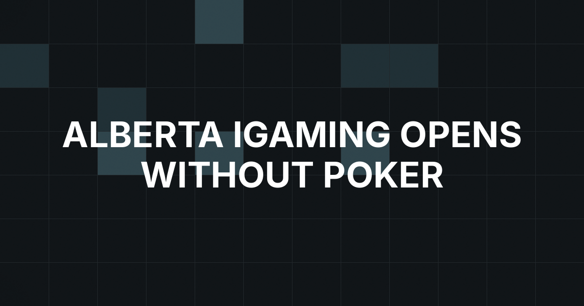 Alberta Opens Regulated iGaming Market Without Poker
