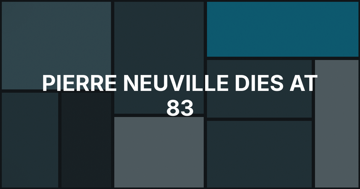 Pierre Neuville Dies at 83 After Prostate Cancer Battle