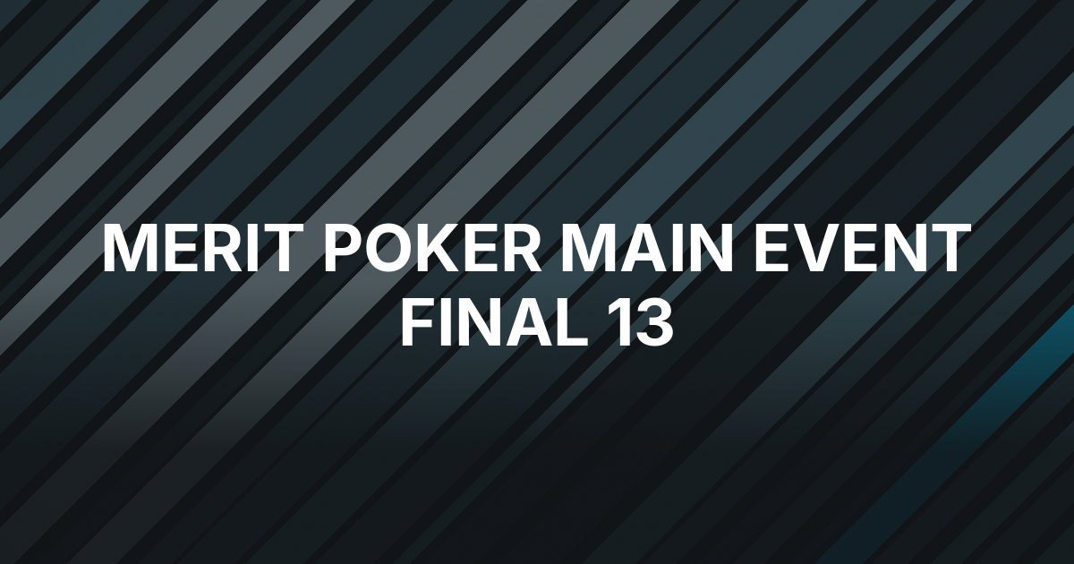 Kenar and Tarzan Lead Final 13 at Merit Poker Main Event