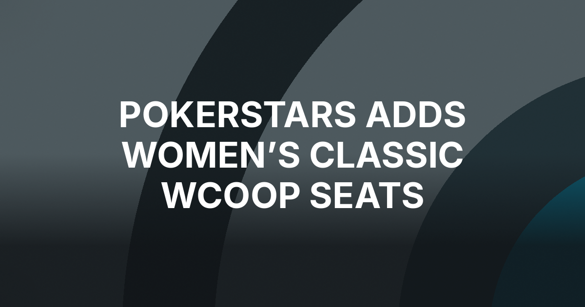 PokerStars Adds Women’s Classic Seats to WCOOP Women’s World Championship