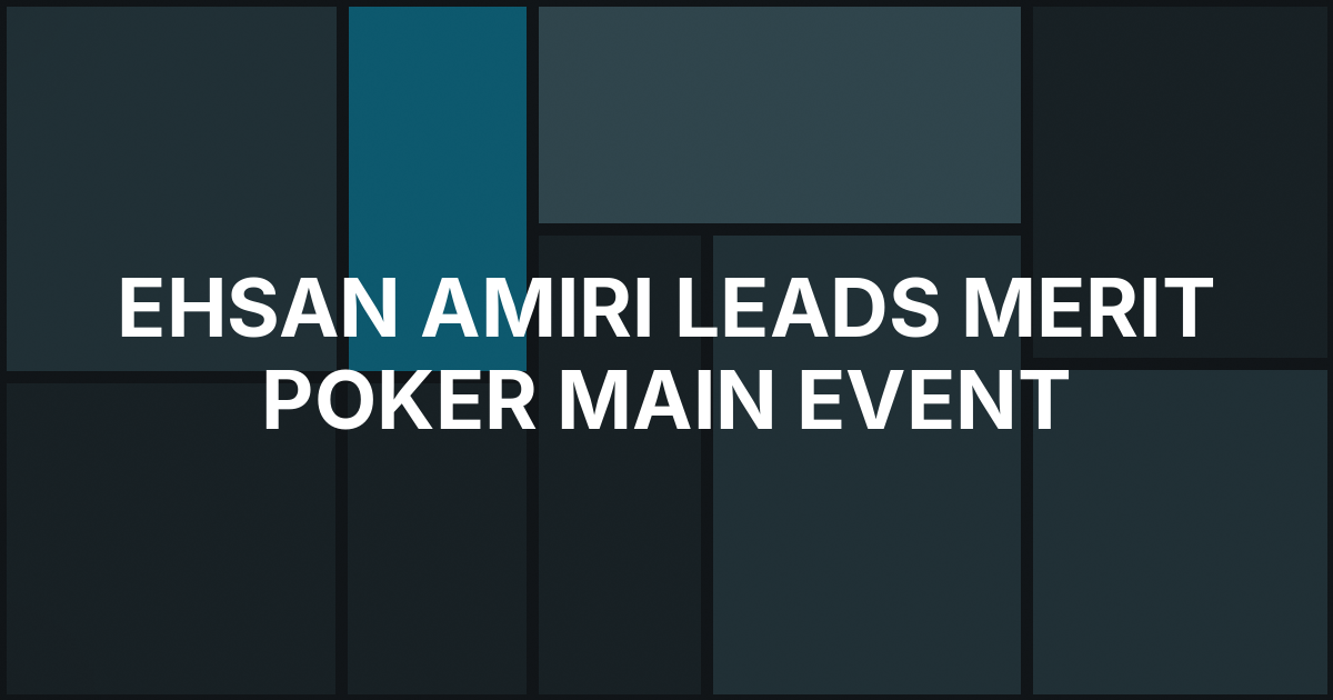Ehsan Amiri Tops Merit Poker Main Event Day 1c