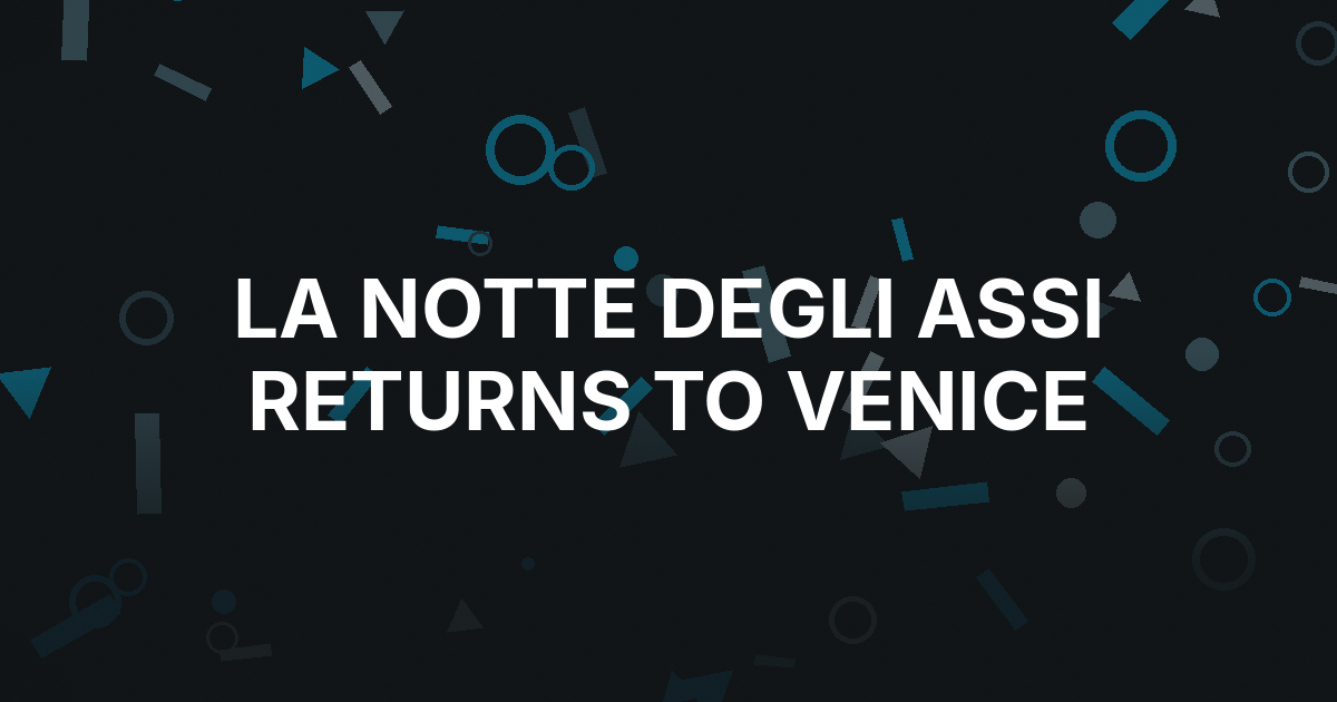 La Notte Degli Assi Sets €1 Million Guaranteed Return to Venice