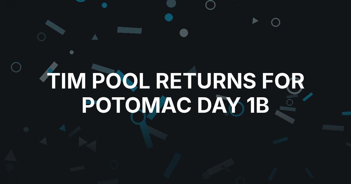 Tim Pool Returns for Potomac Main Event Day 1b