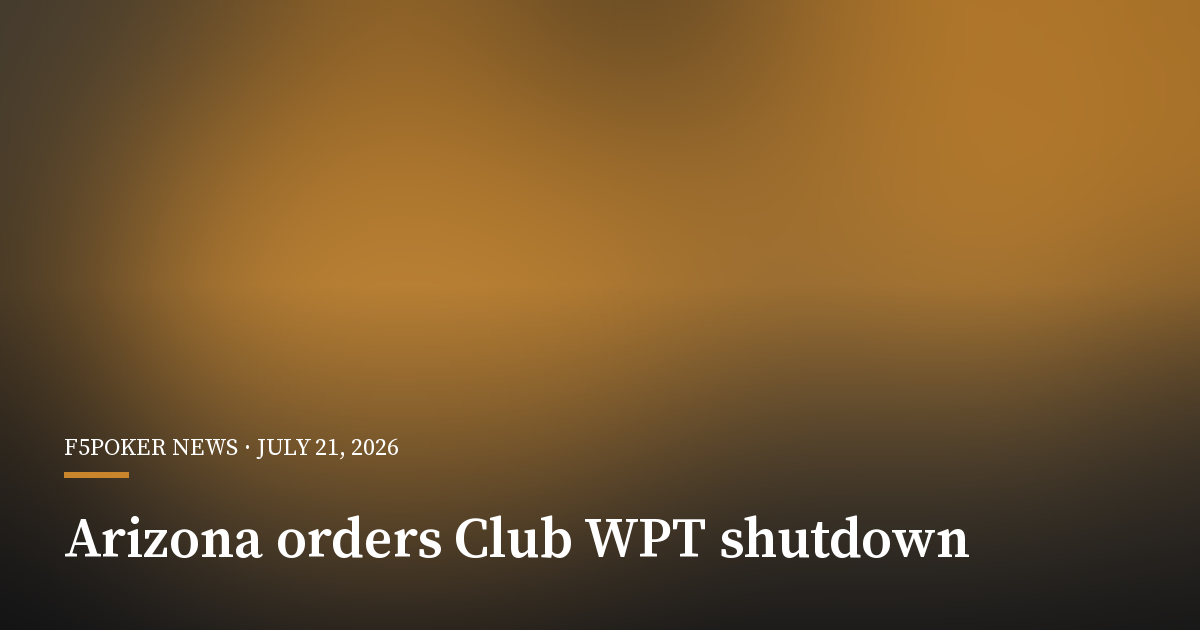 Arizona Orders Club WPT and Four Others to Stop Alleged Illegal Gambling