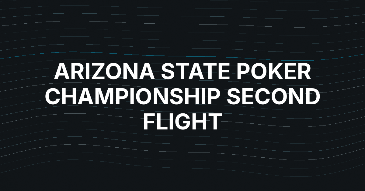 Second Flight Gets Underway at Arizona State Poker Championship