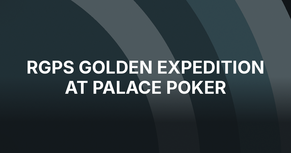 RGPS Golden Expedition Lands at Palace Poker