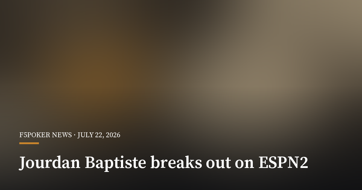 Jourdan Baptiste Breaks Out in ESPN’s First 2026 WSOP Main Event Episode