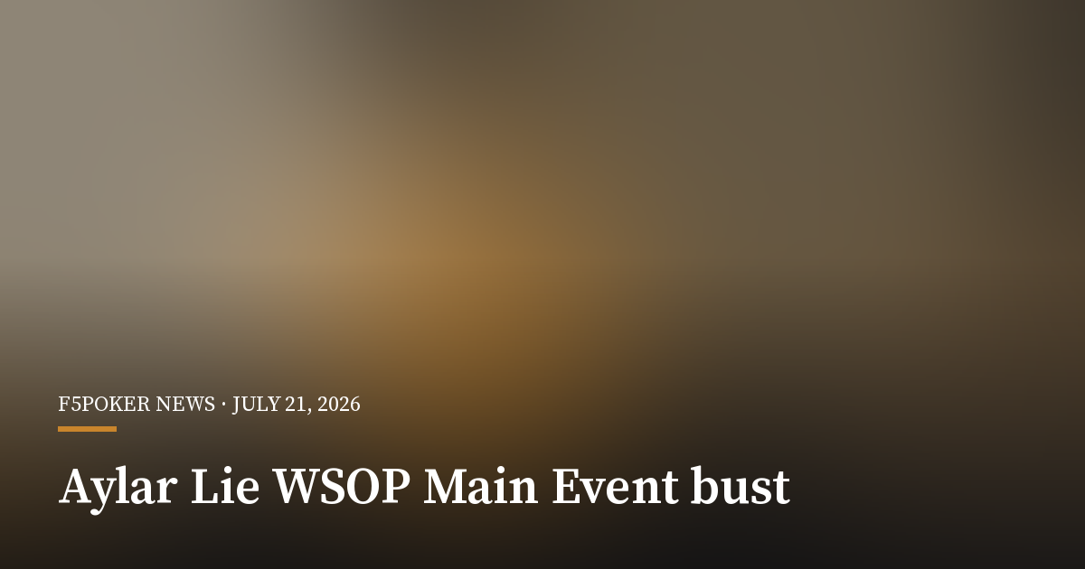 Aylar Lie Exits WSOP Main Event in Quad-Fours Cooler