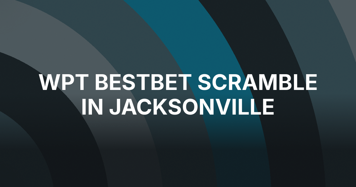 WPT Bestbet Scramble Championship Returns to Jacksonville on Sept. 4