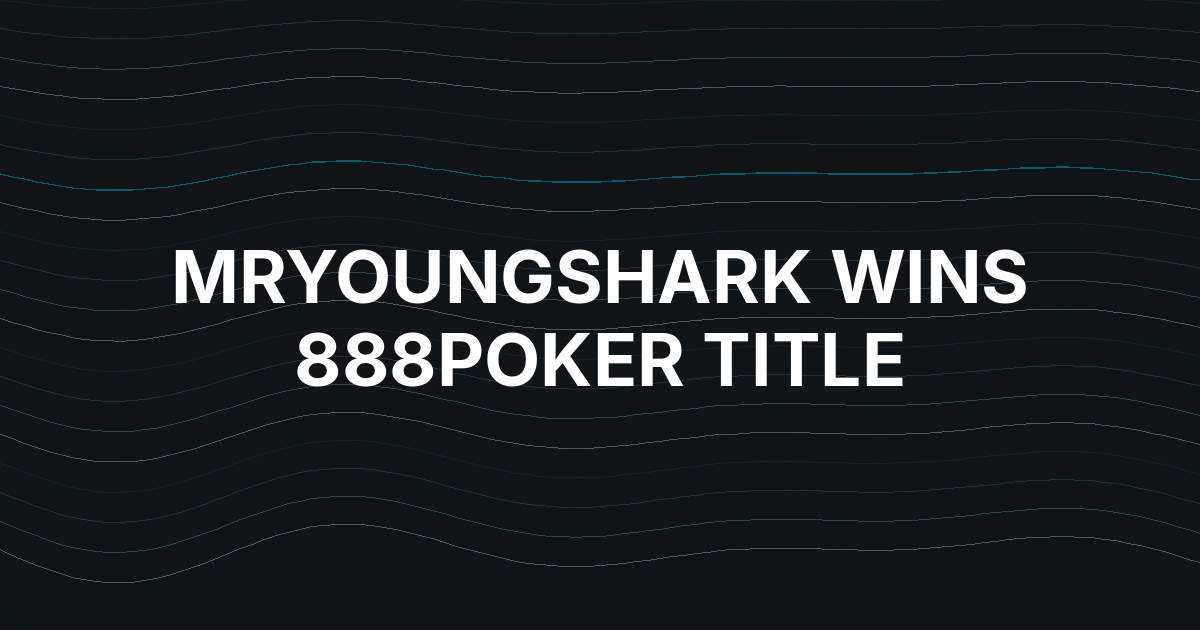 Canada’s MrYoungShark Wins 888poker Mystery Bounty Main Event for $15,371