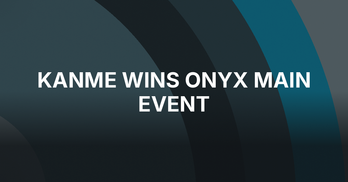 Raoul Kanme Wins Onyx Main Event for $1.25 Million
