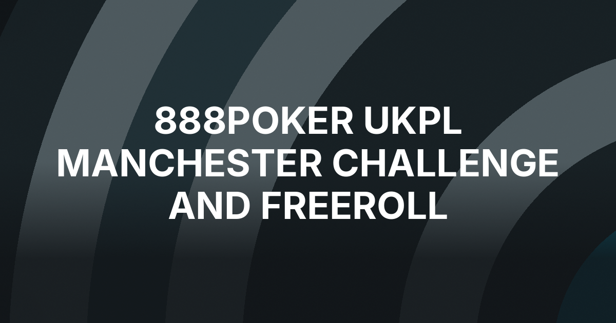 888poker Sets Manchester UKPL Stop and Freeroll Route
