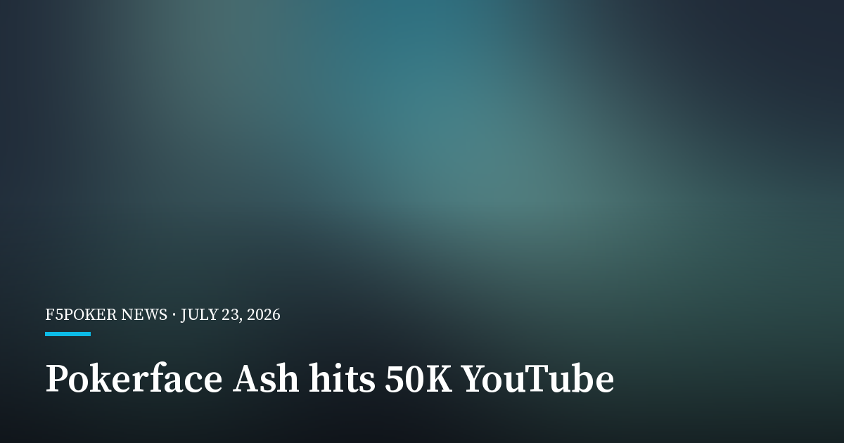 Pokerface Ash Reaches 50,000 YouTube Subscribers