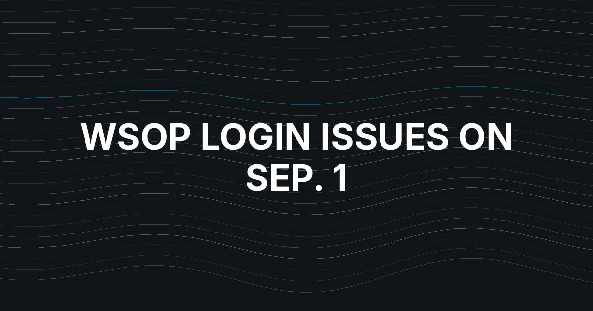 WSOP Trackers Showed Login Complaints and Mixed Outage Signals