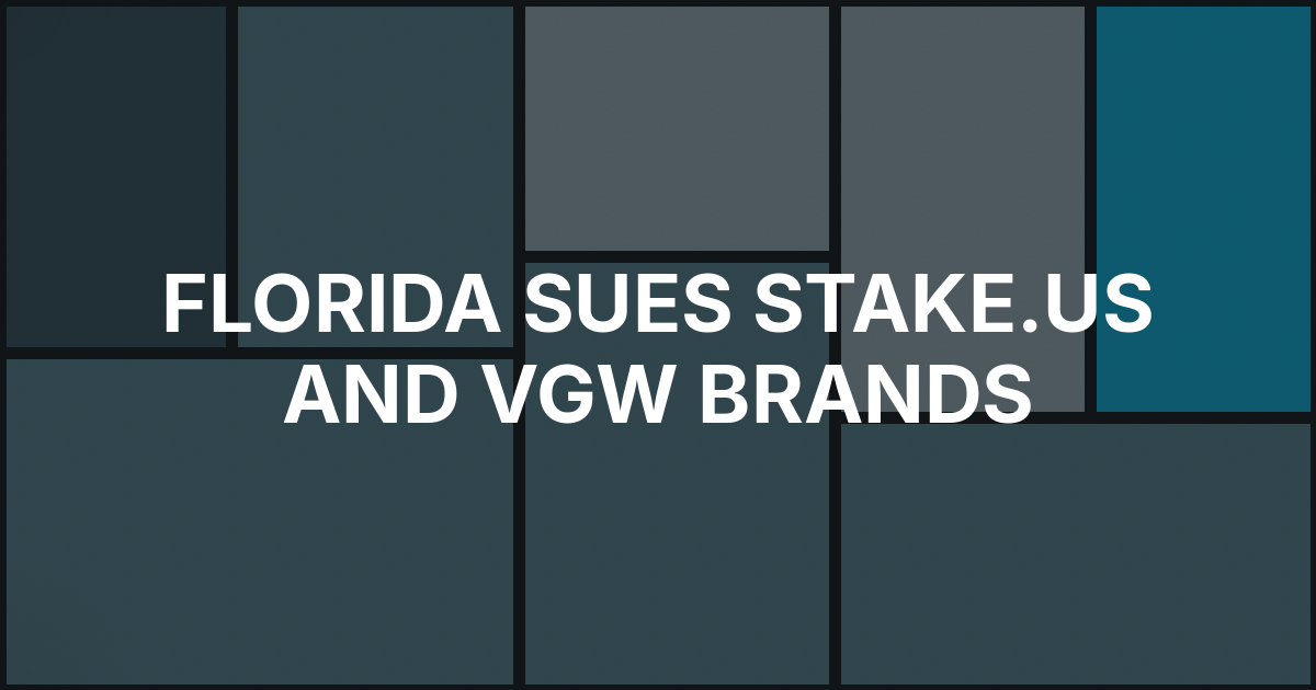 Florida Sues Stake.us and VGW Brands Over Sweepstakes Casino Claims