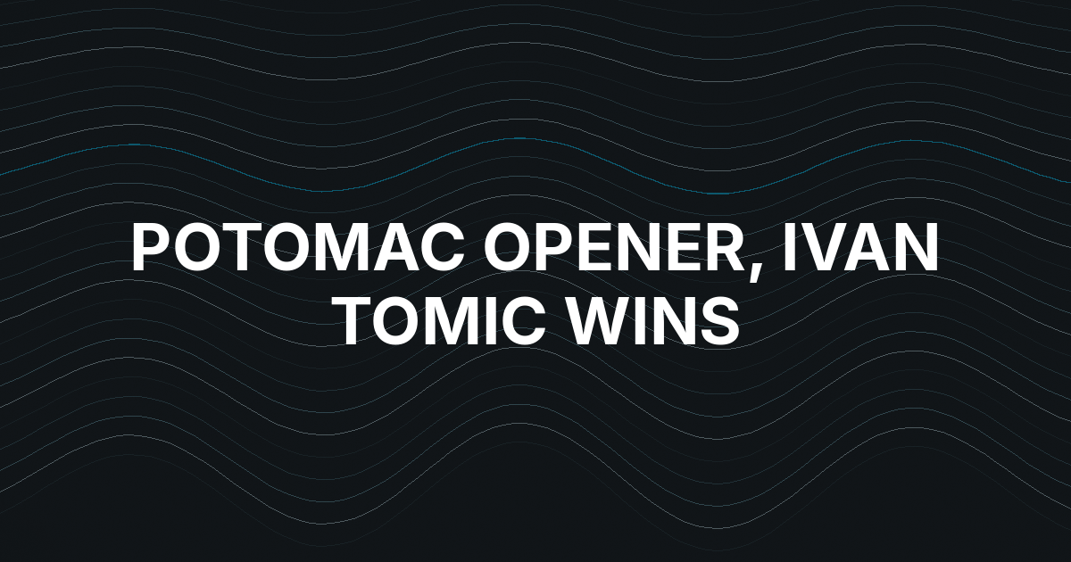 Ivan Tomic Wins Potomac Opener for $156,190