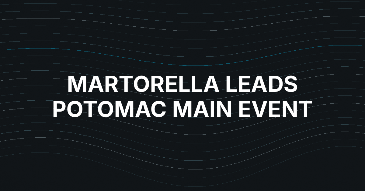 Patrick Martorella Takes Narrow Potomac Main Event Lead