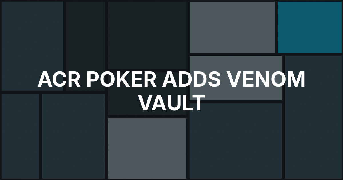 ACR Poker Adds Direct Satellites and Venom Vault for Dual Venoms
