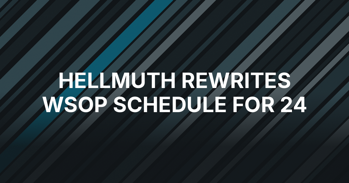 Hellmuth Says He Will Rewrite His WSOP Schedule for Bracelet No. 24