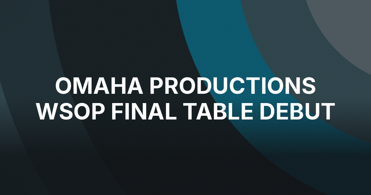 Omaha Productions Adds a Dealer Cam to WSOP Final Table