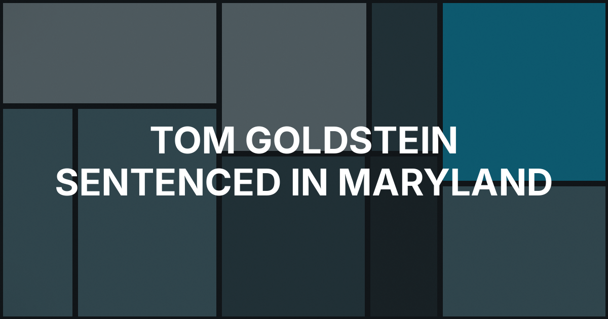 Tom Goldstein Gets Six Years in Prison After Poker-Linked Tax Case