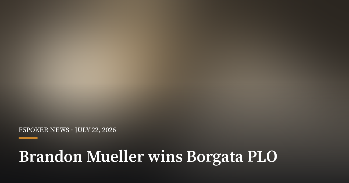 Brandon Mueller Wins Borgata Summer Poker Open PLO Title