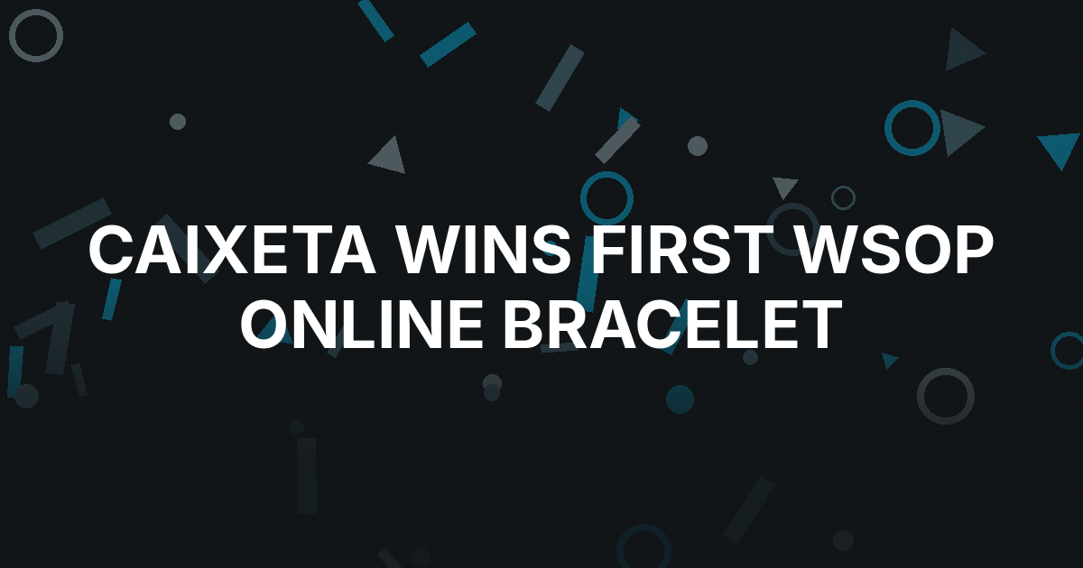 Raphael Caixeta Wins the First WSOP Online Bracelet