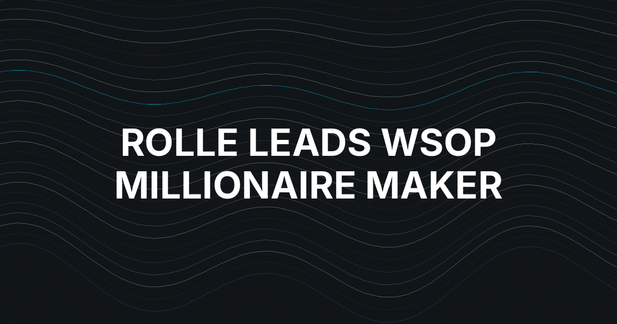 Benjamin Rolle Leads WSOP Millionaire Maker Final Table