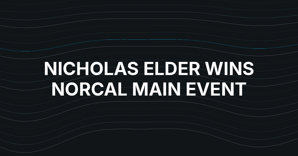Nicholas Elder Wins Inaugural NorCal Poker Championship Main Event