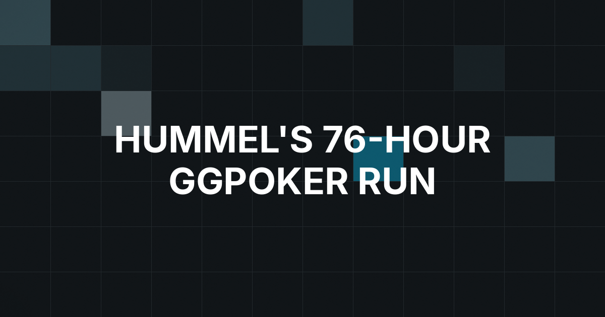 Martin Hummel Pushes Online Poker Run to 76 Hours
