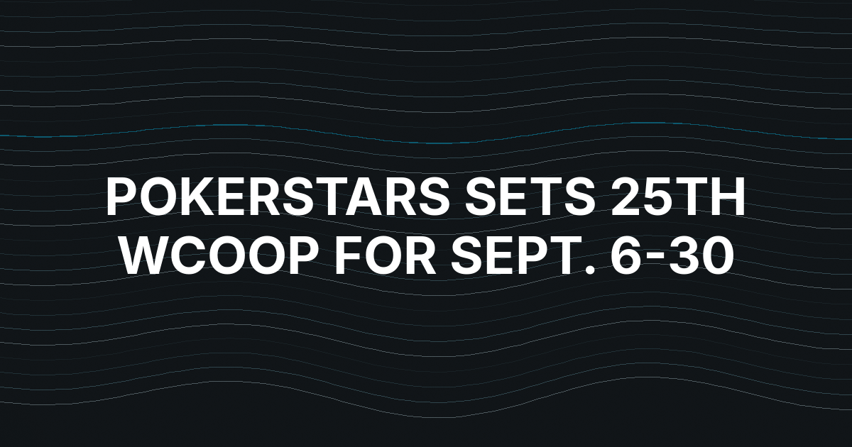 PokerStars Sets 25th WCOOP for Sept. 6-30