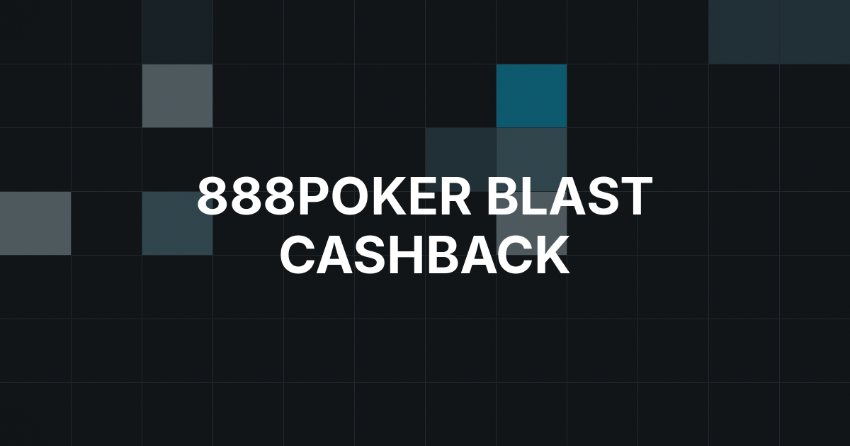 888poker Schedules BLAST Cashback for Aug. 19-25