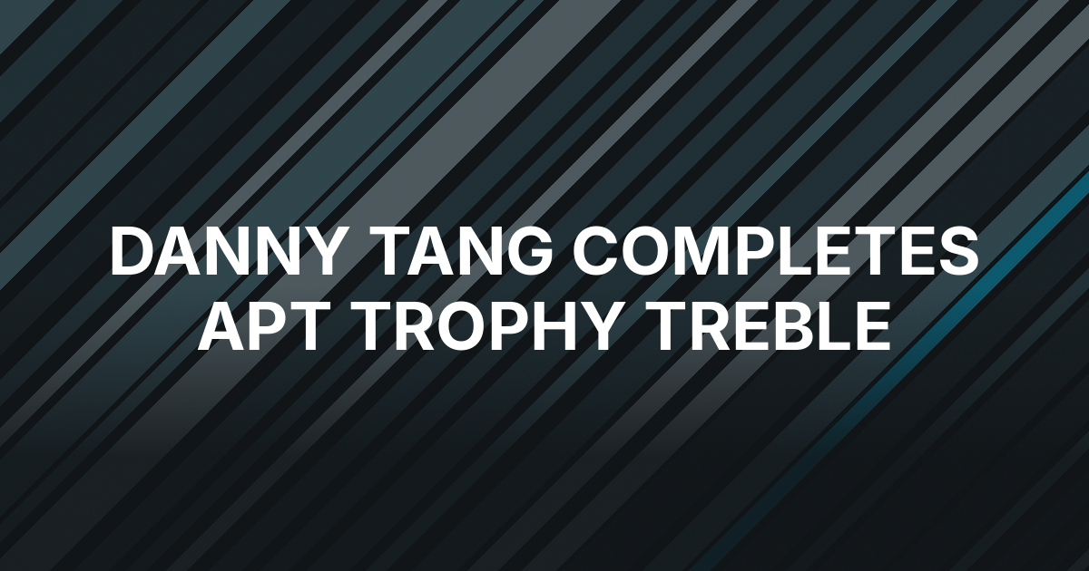 Danny Tang Completes APT Incheon Trophy Treble