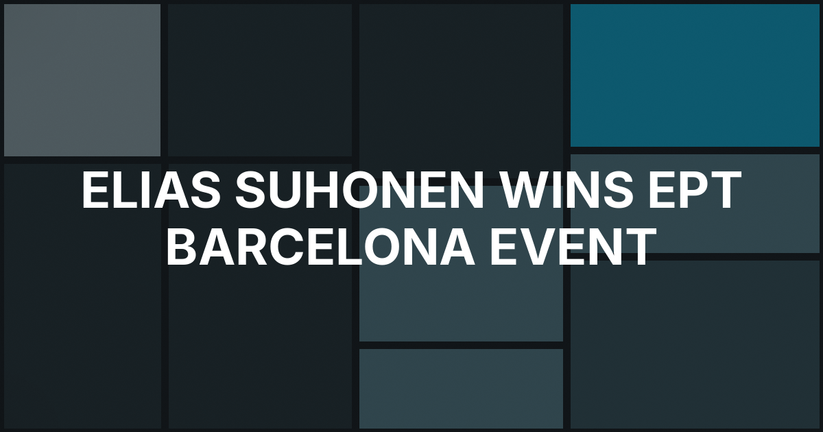 Elias Suhonen Wins Early €10,200 EPT Barcelona Event
