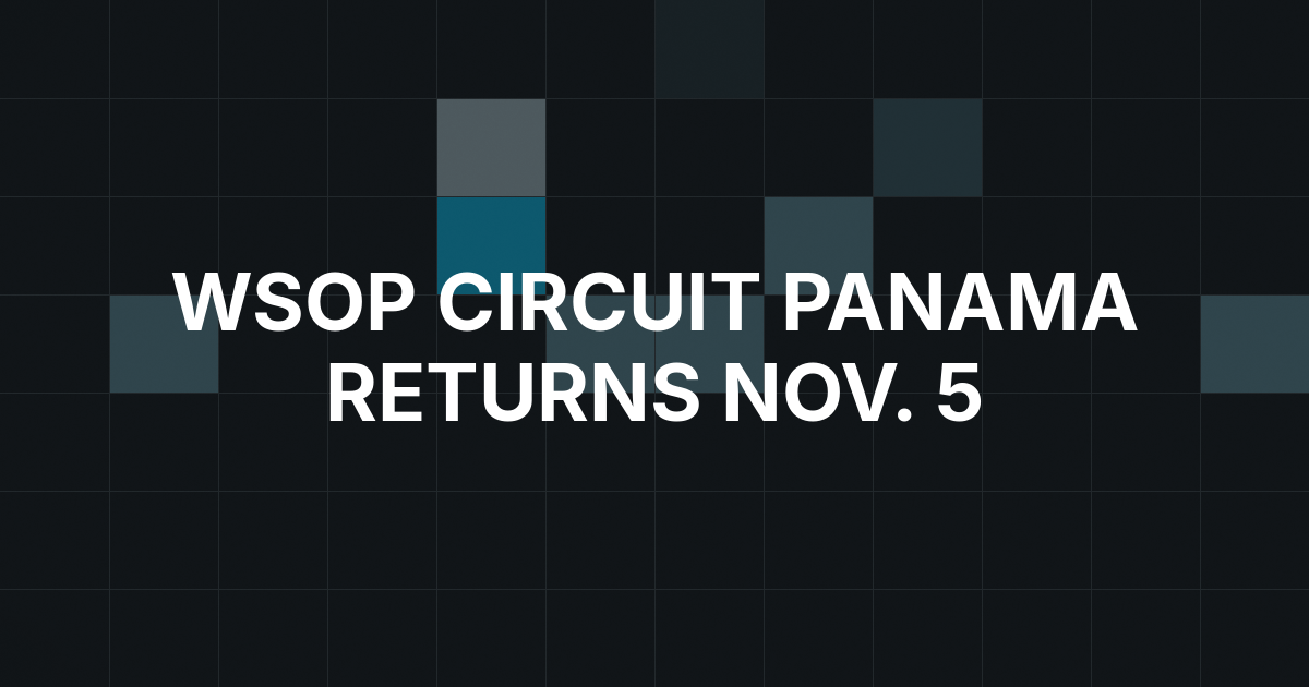 WSOP Circuit Panama Returns With 12 Rings and $500,000 Main Event