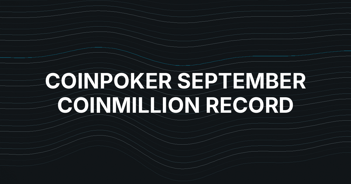 CoinPoker’s September CoinMillion Sets a Platform Record