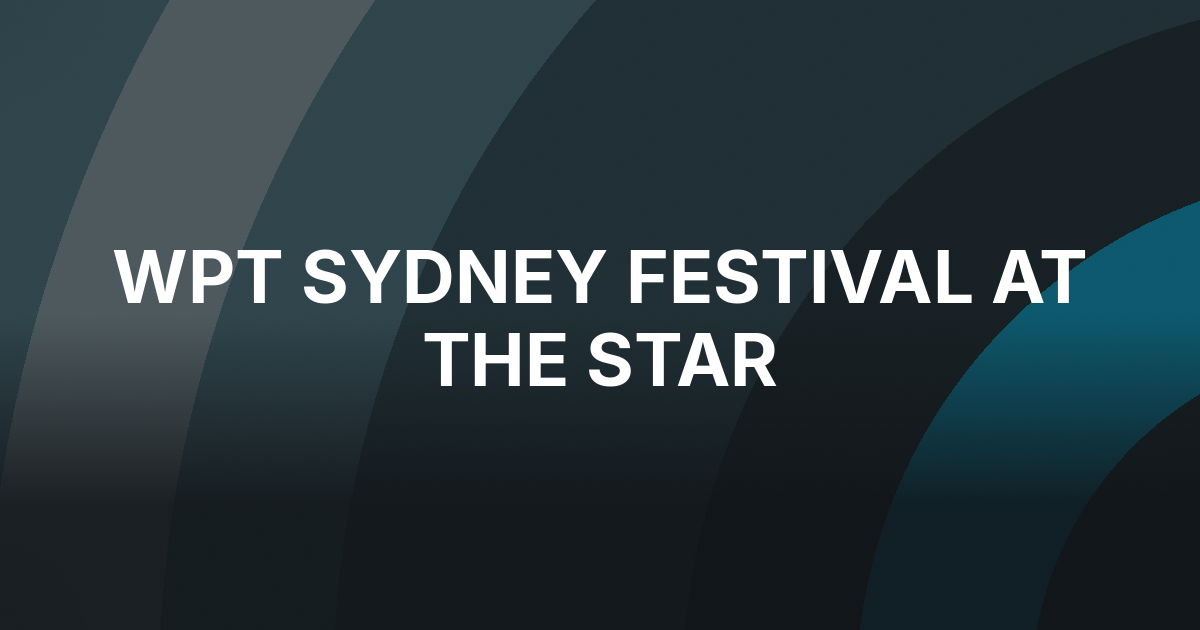 WPT Sets 21-Day Sydney Festival With Two Championships