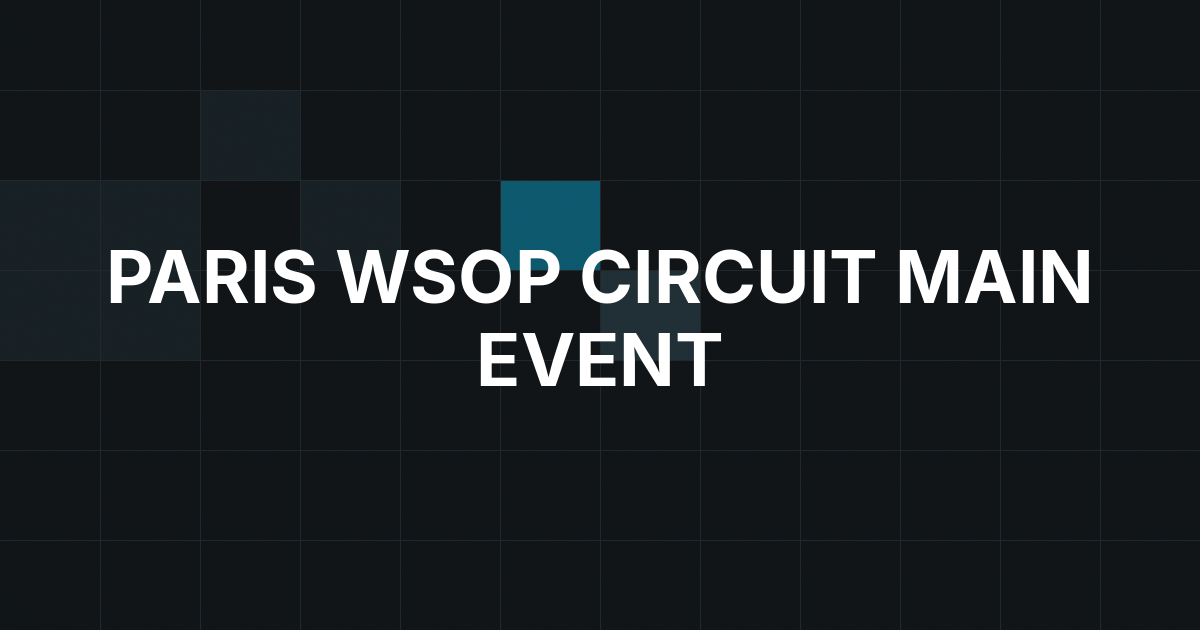 Arthur Bernard Takes Paris WSOP Circuit Main Event Lead After Day 1c