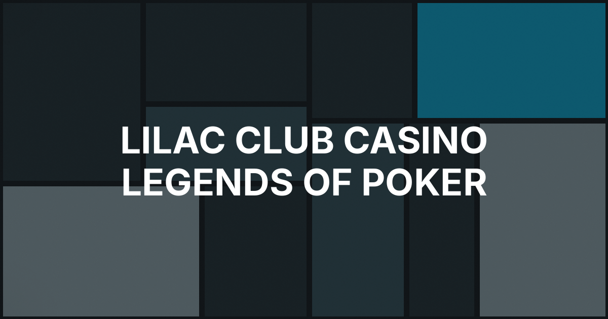 Lilac Club Casino Sets $60,000 Legends of Poker Event With Hellmuth and Deeb