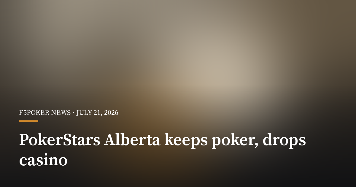 PokerStars Keeps Poker in Alberta as Casino and Sportsbook Exit