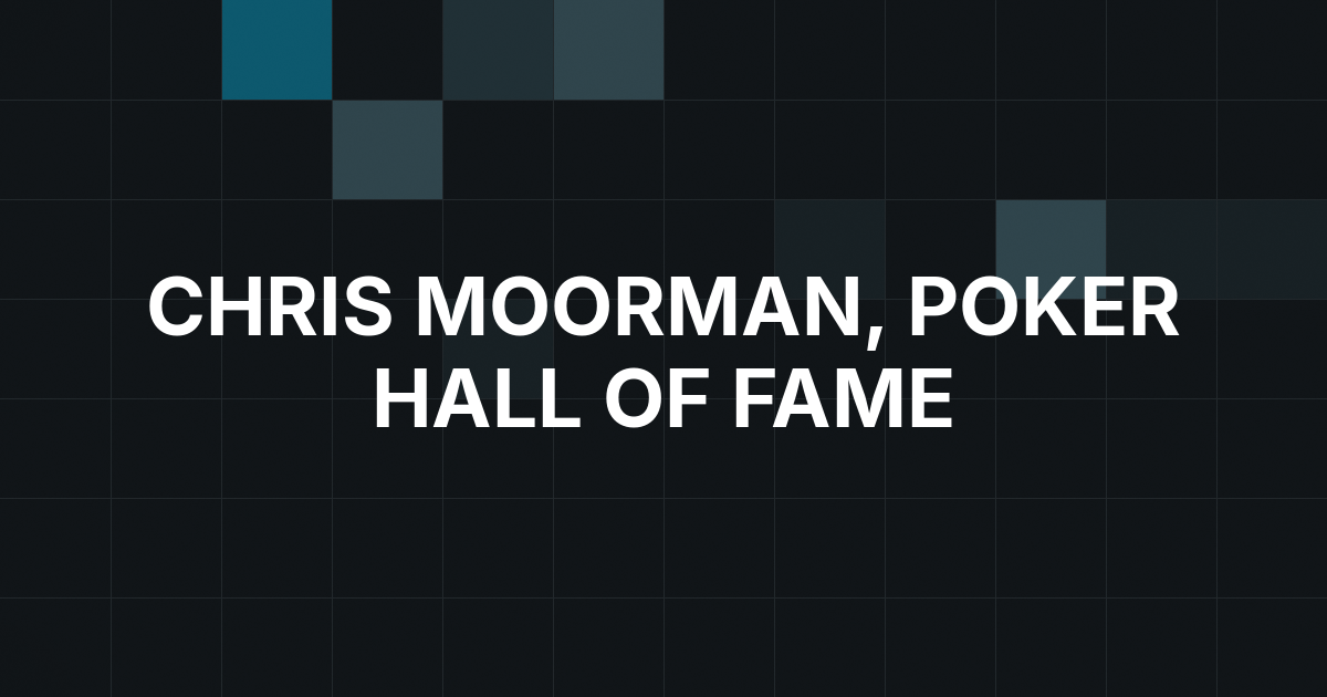 Chris Moorman Says Online Poker Deserves More Hall Recognition