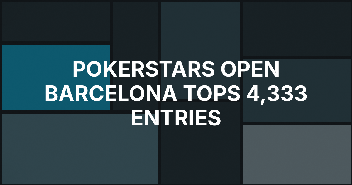 PokerStars Open Main Event Tops 4,333 Entries in Barcelona